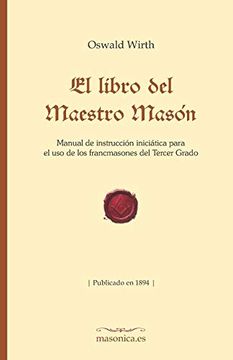 portada El Libro del Maestro Masón: Manual de Instrucción Iniciática Para el uso de los Francmasones del Tercer Grado: 3 (Fondo Histórico de la Masonería)