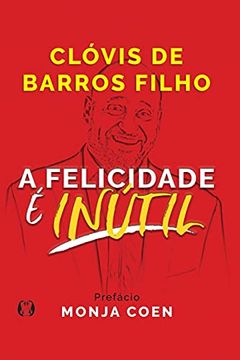 portada A Felicidade é Inútil (in Portuguese)