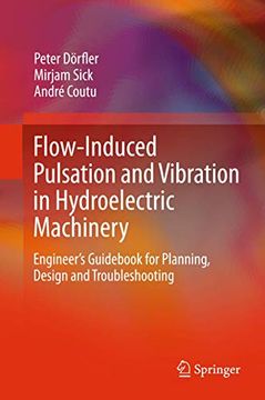 portada Flow-Induced Pulsation and Vibration in Hydroelectric Machinery: Engineer's Guidebook for Planning, Design and Troubleshooting (en Inglés)