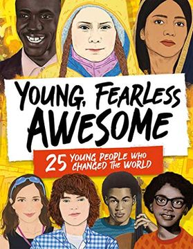 portada Young, Fearless, Awesome: 25 Young People who Changed the World (en Inglés)