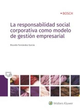 portada La Responsabilidad Social Corporativa Como Modelo de Gestión Empresarial (in Spanish)