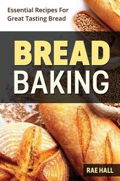 portada Bread Baking: Essential Recipes For Great Tasting Bread (en Inglés)