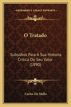 portada O Tratado: Subsidios Para A Sua Historia Critica Do Seu Valor (1890) (en Portugués)