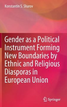 portada Gender as a Political Instrument Forming New Boundaries by Ethnic and Religious Diasporas in European Union (en Inglés)