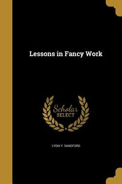 portada Lessons in Fancy Work (en Inglés)