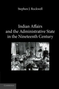 portada Indian Affairs and the Administrative State in the Nineteenth Century 