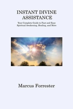 portada Instant Divine Assistance: Your Complete Guide to Fast and Easy Spiritual Awakening, Healing, and More (en Inglés)