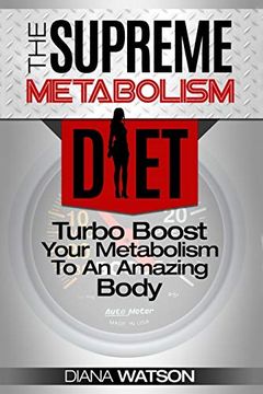 portada Fast Metabolism Diet - the Supreme Metabolism Diet: Turbo Boost Your Metabolism to an Amazing Body (en Inglés)