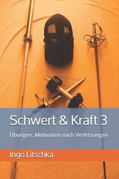 portada Schwert & Kraft 3: Übungen, Motivation nach Verletzungen (en Alemán)