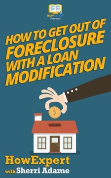 portada How to Get Out of Foreclosure with a Loan Modification