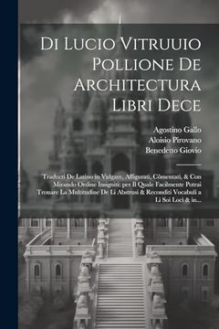 portada Di Lucio Vitruuio Pollione de Architectura Libri Dece: Traducti de Latino in Vulgare, Affigurati, CõMentati, & con Mirando Ordine Insigniti: Per. A li soi Loci & In. (en Italiano)