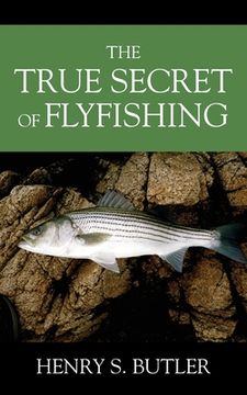 portada The True Secret of Flyfishing (in English)