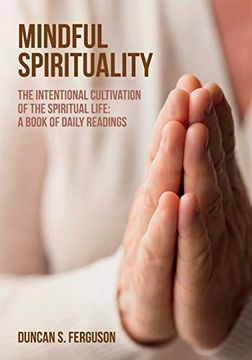 portada Mindful Spirituality: The Intentional Cultivation of the Spiritual Life: A Book of Daily Readings (in English)
