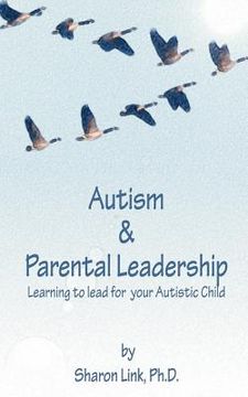 portada autism & parental leadership: learning to lead for your autistic child (en Inglés)