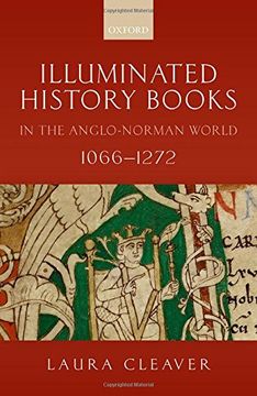 portada Illuminated History Books in the Anglo-Norman World, 1066-1272 (en Inglés)