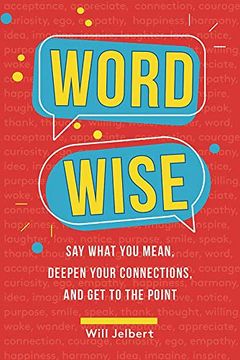 portada Word Wise: Say What you Mean, Deepen Your Connections, and get to the Point (en Inglés)