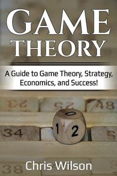 portada Game Theory: A Guide to Game Theory, Strategy, Economics, and Success! 