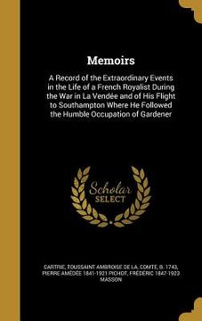 portada Memoirs: A Record of the Extraordinary Events in the Life of a French Royalist During the War in La Vendée and of His Flight to (en Inglés)
