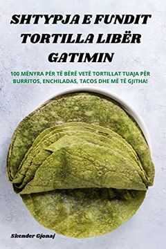 portada Shtypja e Fundit Tortilla Libër Gatimin (in Albanian)