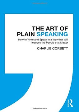 portada The art of Plain Speaking: How to Write and Speak in a way That Will Impress the People That Matter (in English)