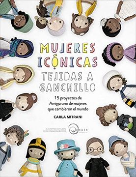 portada Mujeres Icónicas Tejidas a Ganchillo: 15 Proyectos de Amigurumi de Mujeres que Cambiaron el Mundo
