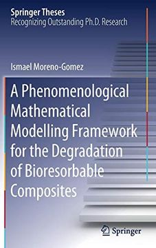 portada A Phenomenological Mathematical Modelling Framework for the Degradation of Bioresorbable Composites (Springer Theses) (en Inglés)