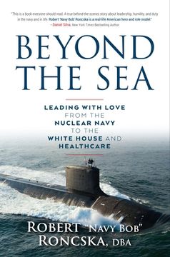 portada Beyond the Sea: Leading with Love from the Nuclear Navy to the White House and Healthcare (en Inglés)