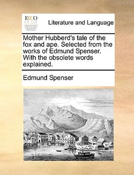 portada mother hubberd's tale of the fox and ape. selected from the works of edmund spenser. with the obsolete words explained. (en Inglés)