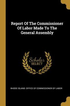 portada Report Of The Commissioner Of Labor Made To The General Assembly