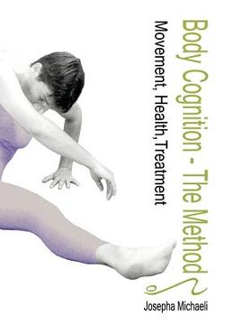 portada Body Cognition - The Method: Movement, Health, Treatment (en Inglés)