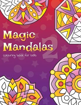 portada Magic Mandalas 2 Colouring Book For Kids: 50 Fun and Easy Abstract Mandalas For Children (en Inglés)