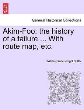 portada akim-foo: the history of a failure ... with route map, etc. (en Inglés)