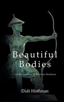 portada Beautiful Bodies: The Adventures of Malvina Hoffman (en Inglés)