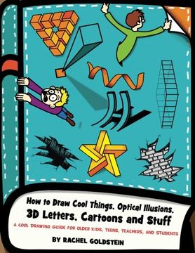 portada How to Draw Cool Things, Optical Illusions, 3D Letters, Cartoons and Stuff: A Cool Drawing Guide for Older Kids, Teens, Teachers, and Students (Drawing for Kids) (Volume 9) (en Inglés)