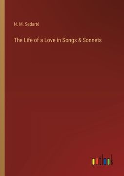 portada The Life of a Love in Songs & Sonnets (in English)