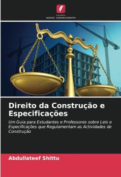 portada Direito da Construção e Especificações: Um Guia Para Estudantes e Professores Sobre Leis e Especificações que Regulamentam as Actividades de Construção