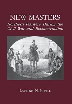 portada New Masters: Northern Planters During the Civil war and Reconstruction. (The North's Civil War) (in English)