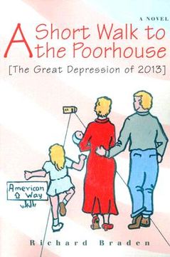 portada a short walk to the poorhouse: [the great depression of 2013] (en Inglés)