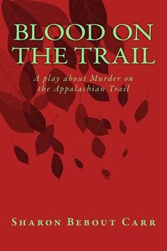 portada Blood on the Trail: A play about Murder on the Appalachian Trail (en Inglés)