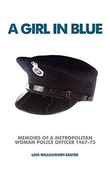 portada A Girl in Blue: Memoirs of a Metropolitan Woman Police Officer 1967-73 (en Inglés)