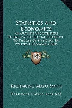 portada statistics and economics: an outline of statistical science with especial reference to the use of statistics in political economy (1888) (en Inglés)