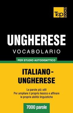portada Vocabolario Italiano-Ungherese per studio autodidattico - 7000 parole (en Italiano)