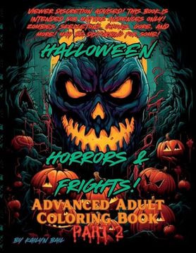 Halloween Horrors and Frights! Part 2 Advanced Adult Coloring Book (en Inglés)