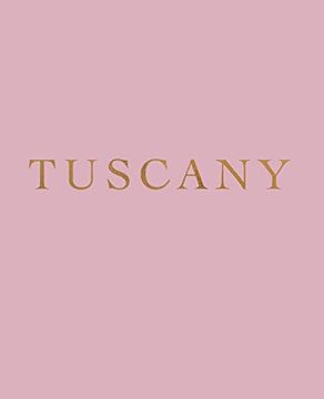 portada Tuscany: A Decorative Book for Coffee Tables, Bookshelves and Interior Design Styling | Stack Deco Books Together to Create a Custom Look: 3 (Favorite Travel Destinations in Blush) (en Inglés)