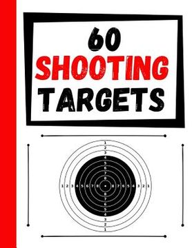 portada 60 Shooting Targets: Large Paper Perfect for Rifles / Firearms / BB / AirSoft / Pistols / Archery & Pellet Guns (en Inglés)