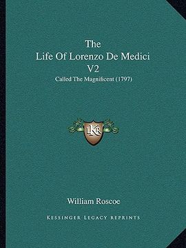 portada the life of lorenzo de medici v2: called the magnificent (1797) (en Inglés)