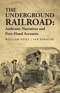 portada The Underground Railroad: Authentic Narratives and First-Hand Accounts