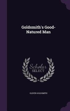 portada Goldsmith's Good-Natured Man (en Inglés)