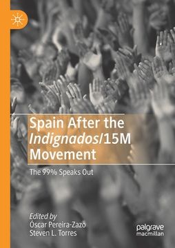 portada Spain After the Indignados/15m Movement: The 99% Speaks Out (en Inglés)
