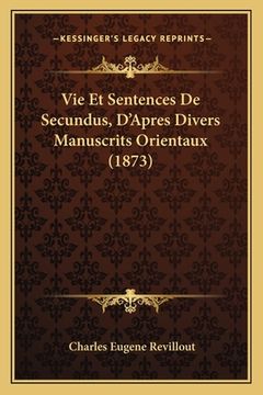portada Vie Et Sentences De Secundus, D'Apres Divers Manuscrits Orientaux (1873) (in French)